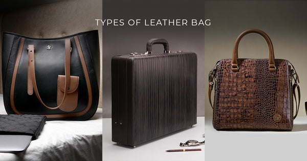 The Ultimate Guide to Leather Bag Types: Which One Is Right for You?